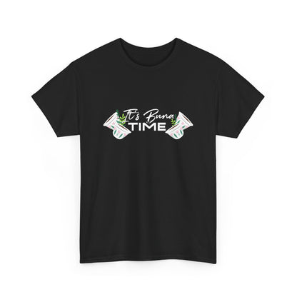 Buna Time Unisex Tshirt
