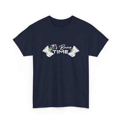 Buna Time Unisex Tshirt